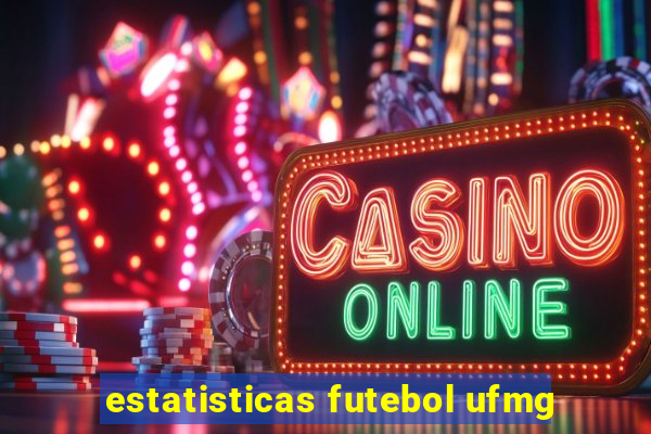 estatisticas futebol ufmg